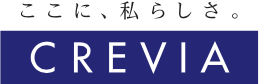 ここに、私らしさ。CREVIA